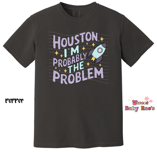Houston I'm the Problem