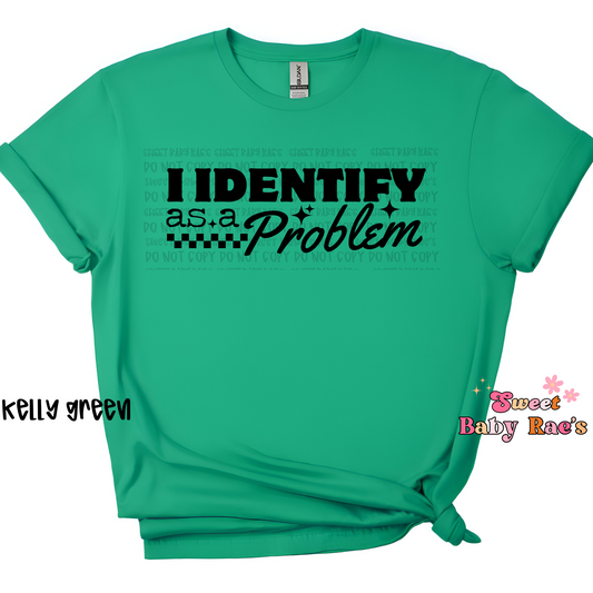 I Identify As A Problem