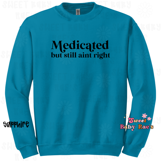 Medicated but still aint right