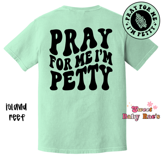 Pray For Me I'm Petty